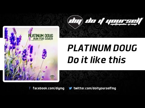 PLATINUM DOUG - Do it like this [Official]