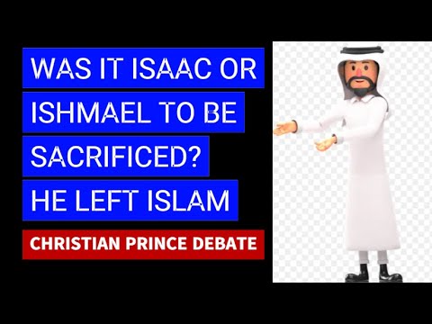 WAS IT ISAAC OR ISHMAEL THAT WAS SACRIFICED?: CHRISTIAN PRINCE DEBATE