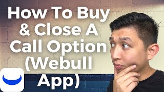 How To Buy And Close A Call Option On Webull App
