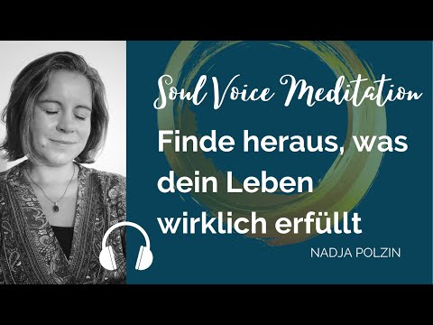 Meditation: Finde heraus, was dein Leben wirklich erfüllt | Nadja Polzin