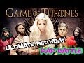 "Game Of Thrones" Ultimate Birthday Rap Battle ...
