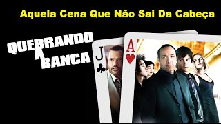 Aquela Cena Que Não Sai da Cabeça: Filme Quebrando a Banca. (2008)