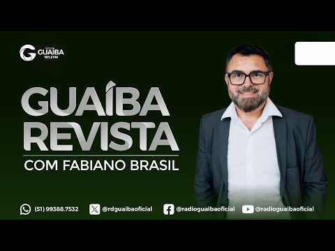 GUAÍBA REVISTA com Fabiano Brasil - 28/07/2026