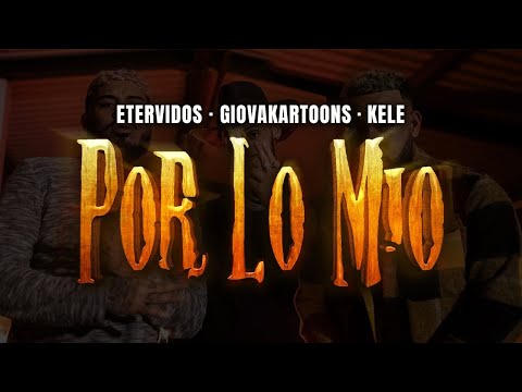Kele, Giovakartoons & Etervidos - Por Lo Mio (Video Oficial)