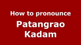 How to pronounce Patangrao Kadam
