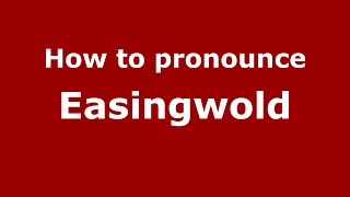 How to pronounce Easingwold