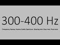 300 400 hz. frequency sweep. human audio spectrum. hearing test. bass test. pure tone