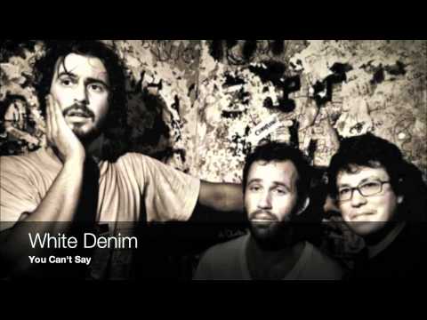 You Cant Say - White Denim