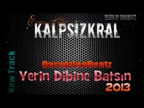 KalpsizKral - Yerin Dibine Batsın (Qarantina Beatz) 2013 {YepYeni}