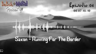 Podcast Episodio 04: Segmento Saxon Running For The Border