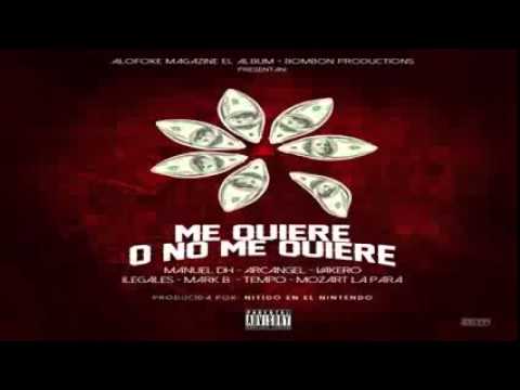 Me Quiere o No Me Quiere   Arcangel Ft Manuel DH, Vakero, ilegales, Mark B, Tempo & Mozart La Para