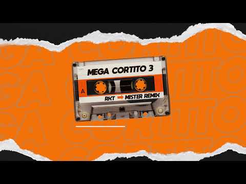 MEGA CORTITO 3 - RKT - MISTER REMIX