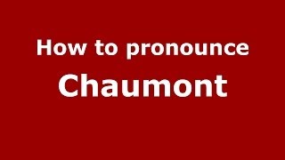 How to pronounce Chaumont