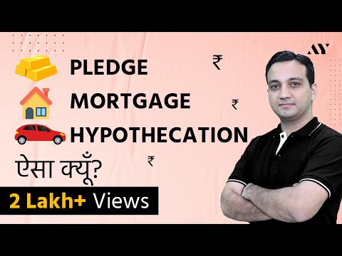 Pledge vs Hypothecation vs Mortgage - Explained in Hindi Video
