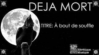 DEJA MORT - À bout de souffle (Rough Mix)