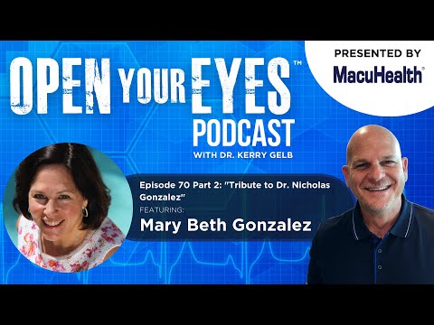 Ep 70 Part 2 - Mary Beth Gonzalez "Tribute to Dr. Nicholas Gonzalez"