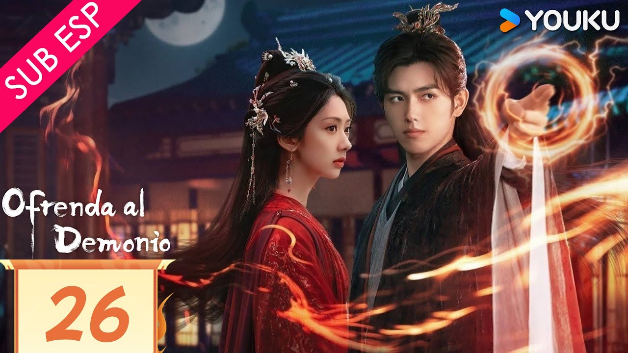 【SUB ESP】Ofrenda al Demonio EP26 | Arthur Chen / Wang Yinglu / Wang Yiting | YOUKU