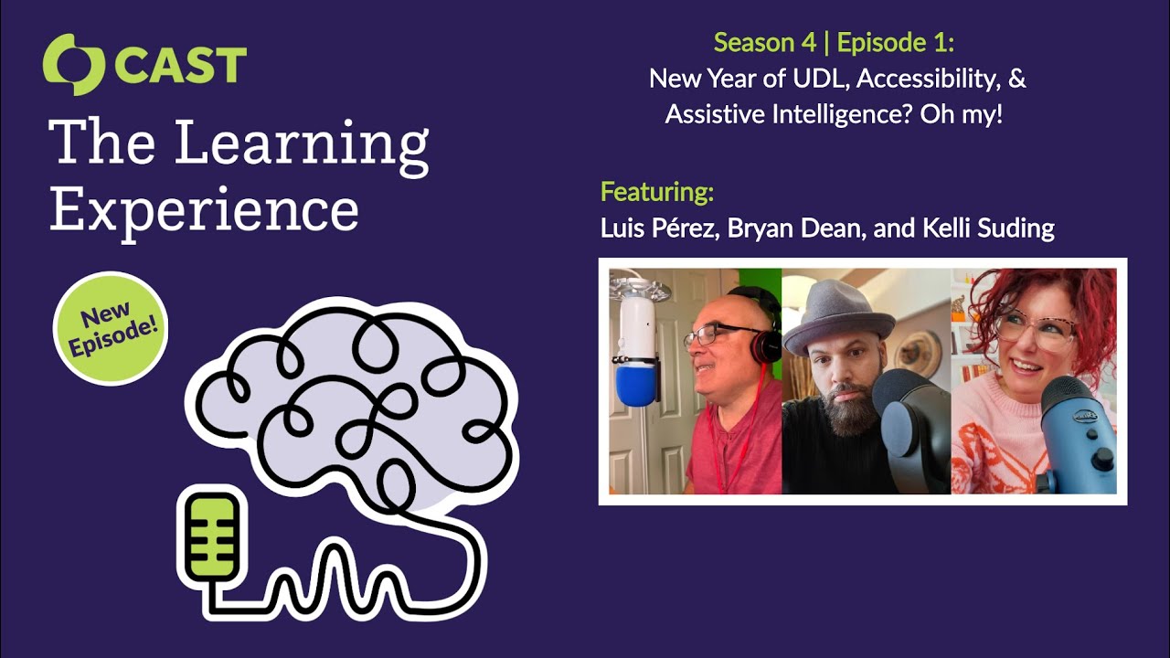 The Learning Experience, S04 E01: New Year of UDL, Accessibility, & Assistive Intelligence? Oh my!
