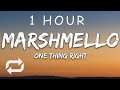 [1 HOUR 🕐 ] Marshmello & Kane Brown - One Thing Right (Lyrics)