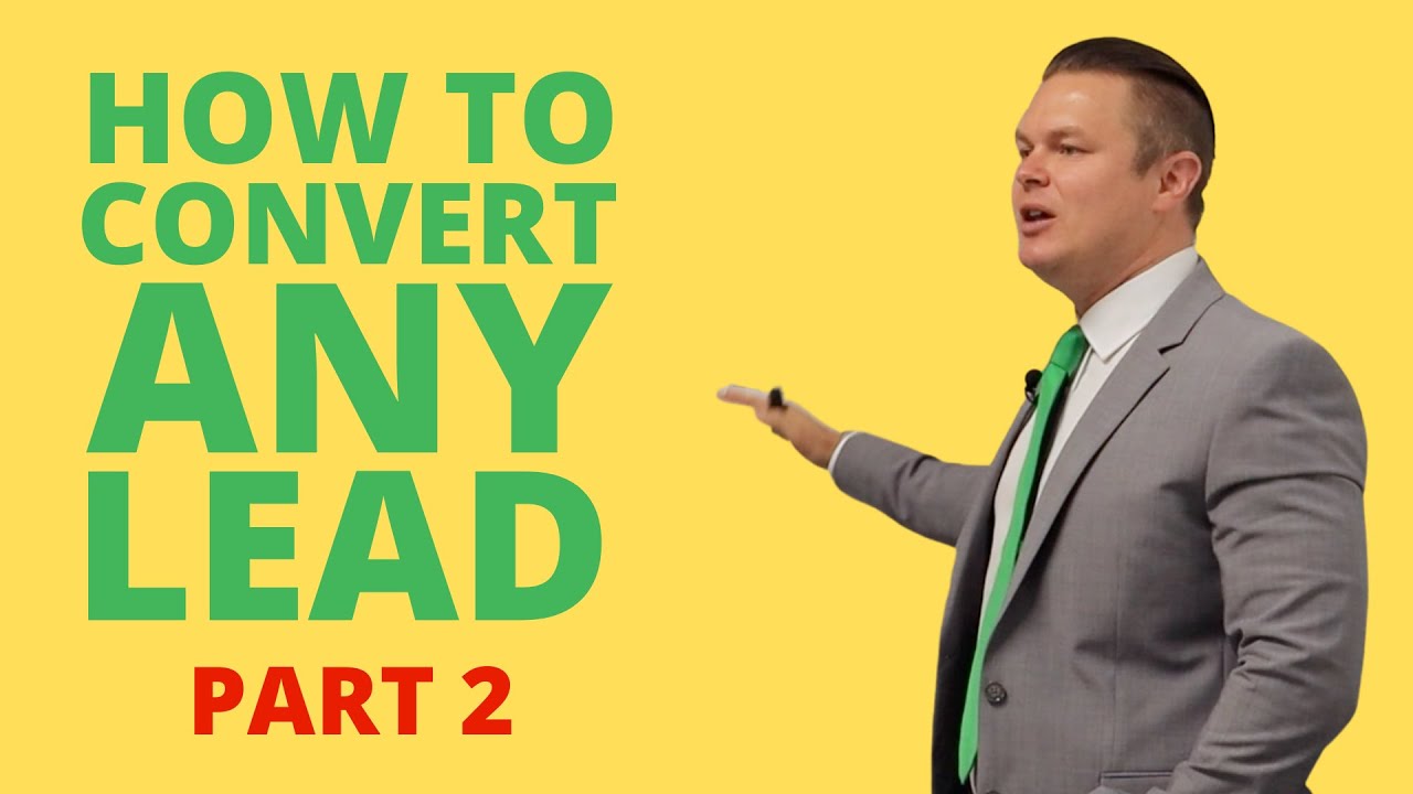 How To Convert ANY Lead [Part 2]