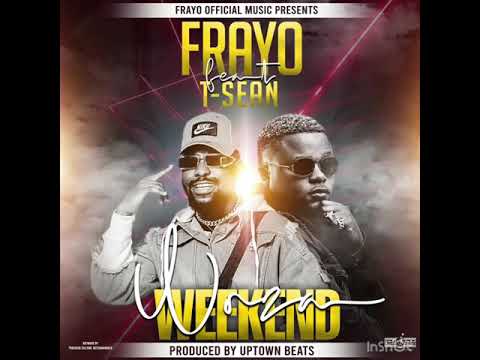 Frayo ft T-Sean _ Woza Weekend prod.by Uptown Beats