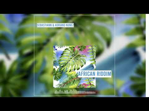 Sebastiann ❌  Adriano Nunez - African Riddim