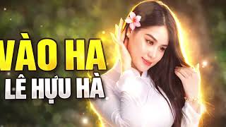 Vào Hạ – Lê Hựu Hà | Tình Ca Mùa Hè Lãng Mạn Đầy Cảm Xúc 🎶#VaoHa #LeHuuHa
