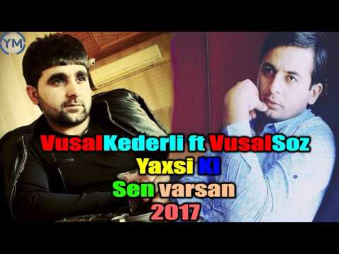 Vusal Kederli ft Vüsal Söz - Yaxşı Ki Sen Varsan 2017