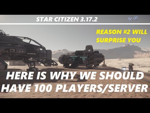 Here is why StarCitizen 3.17.2 SHOULD have 100 players per server