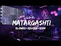 Lo-Fi Matargashti (Tamasha) | Slowed + Reverb + Rain | Bollywood Lo-Fi to Relax/Work/Study/Chill To