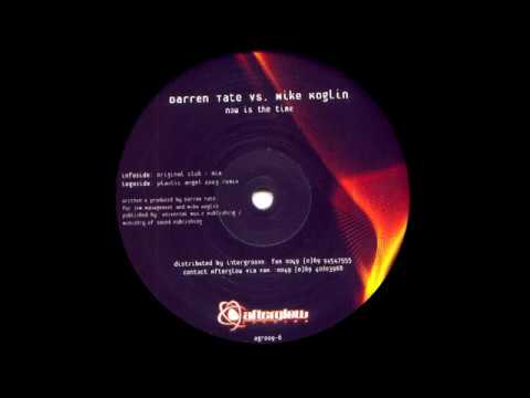 Darren Tate vs. Mike Koglin - Now Is The Time  (Plastic Angel 2003 Remix) [Afterglow Records 2003]