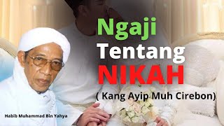 Download lagu NGAJI BAB PERNIKAHAN | Kang Ayip Muh Jagasatru Cirebon | Habib Muhammad bin Yahya mp3