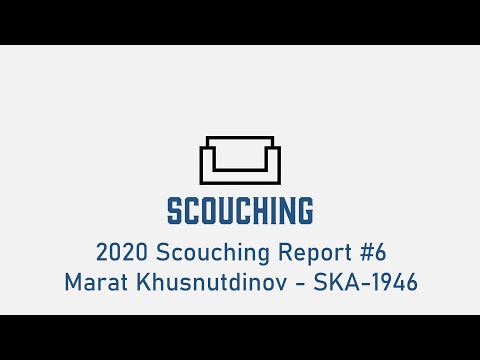 2020 Scouching Report #6 - Marat Khusnutdinov