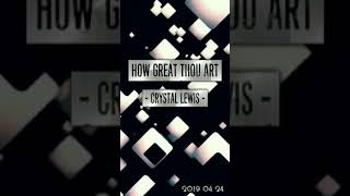 How Great Thou Art - Crystal Lewis (HQ _ Audiophile)