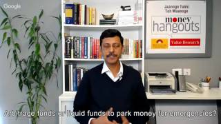 Arbitrage funds or liquid funds to park money for emergencies