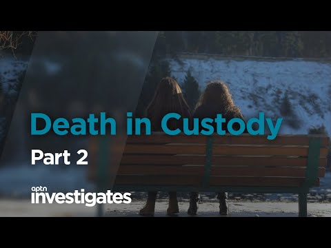 Death in Custody - Part 2 | APTN Investigates