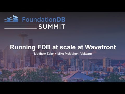 Running FDB at scale at Wavefront - Matthew Zeier + Mike McMahon, VMware