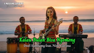 Download lagu KALAU BULAN BISA NGOMONG - DOEL SUMBANG feat. NINI CARLINA | REGGAE VERSION by ZONA REGGAE ID mp3