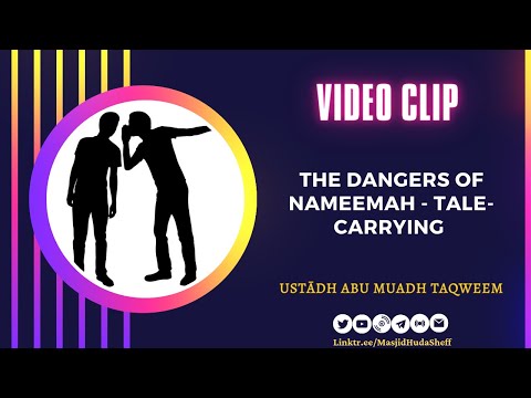 The Dangers of Nameemah (Tale-Carrying) - Ustādh Abu Muadh Taqweem