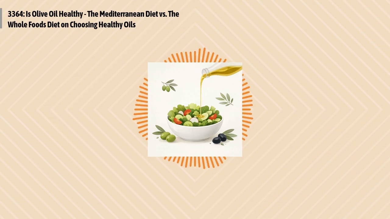 3364: Is Olive Oil Healthy - The Mediterranean Diet vs. The Whole Foods Diet on Choosing Healthy...