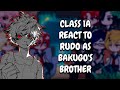 Class 1A React To Rudo As Bakugo S Brother MHA Gacha React