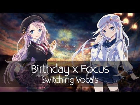 Nightcore - Birthday x Focus (Mashup) (Switching Vocals)