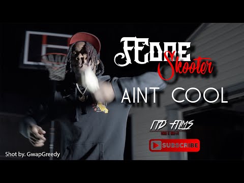 Fedoe Skooter - Aint Cool ***OFFICIAL MUSIC VIDEO*** Shot by. @ItdFilms