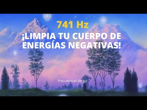Solfeggio 741 hz Frecuencia para Limpiar tu Cuerpo de Energías Negativas y Purifica tus Células.
