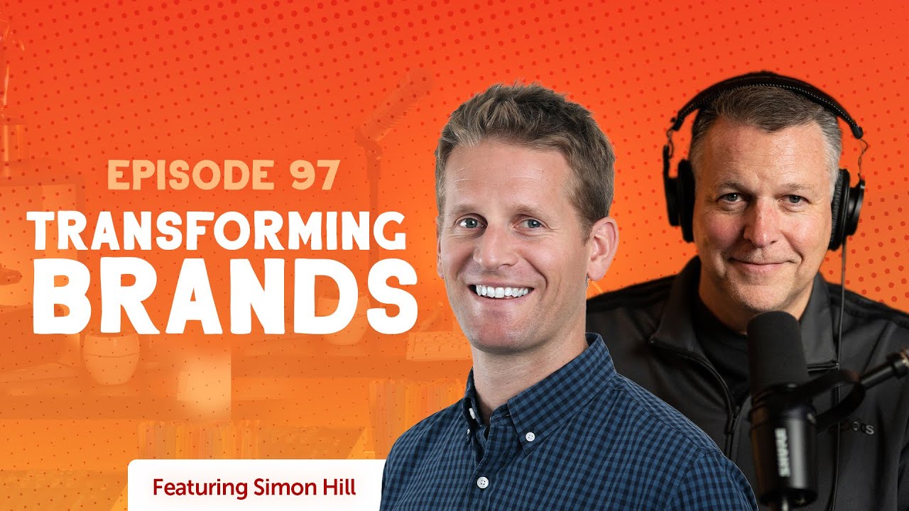 Transforming Brands ft. Simon Hill | Brand Story Ep. 97
