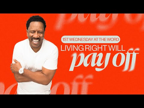Dr. R.A. Vernon // First Wednesday At The Word // Living Right Will Pay Off