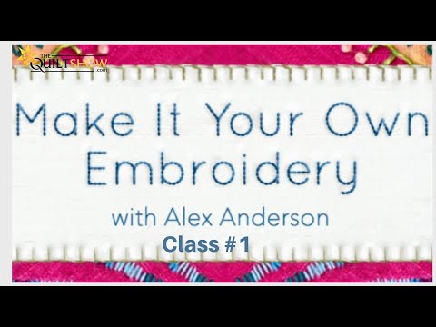 Alex Anderson LIVE - Embroidery Class #1 - Getting Started