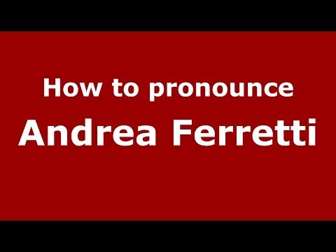 How to pronounce Andrea Ferretti (Italian/Italy)  - PronounceNames.com