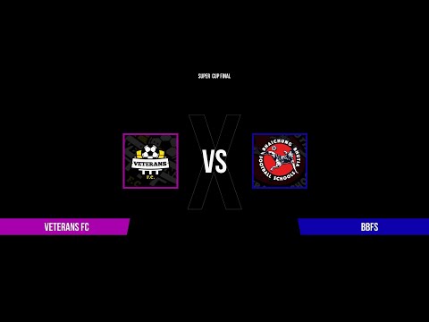Super Cup | FINAL - Veterans FC vs BBFS