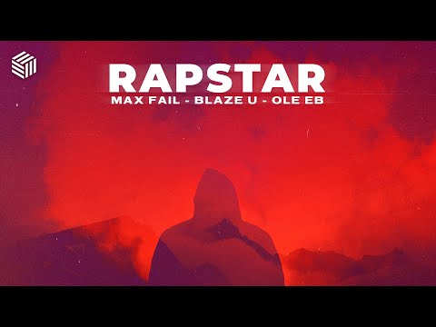 Max Fail, Blaze U & Ole Eb - Rapstar